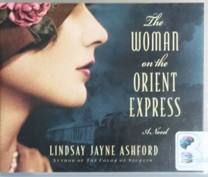 The Woman on the Orient Express written by Lindsay Jayne Ashford performed by Justine Eyre on CD (Unabridged)
